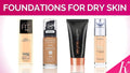 Best Free Advice on Foundation for Dry Skin by Hannah Foundation – Your Beauty Expert